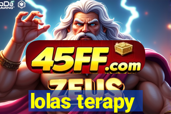 lolas terapy